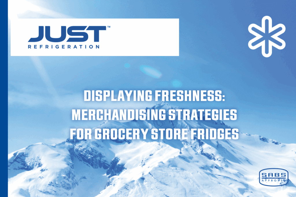 Just Refrigeration share Merchandising strategies for supermarket fridges